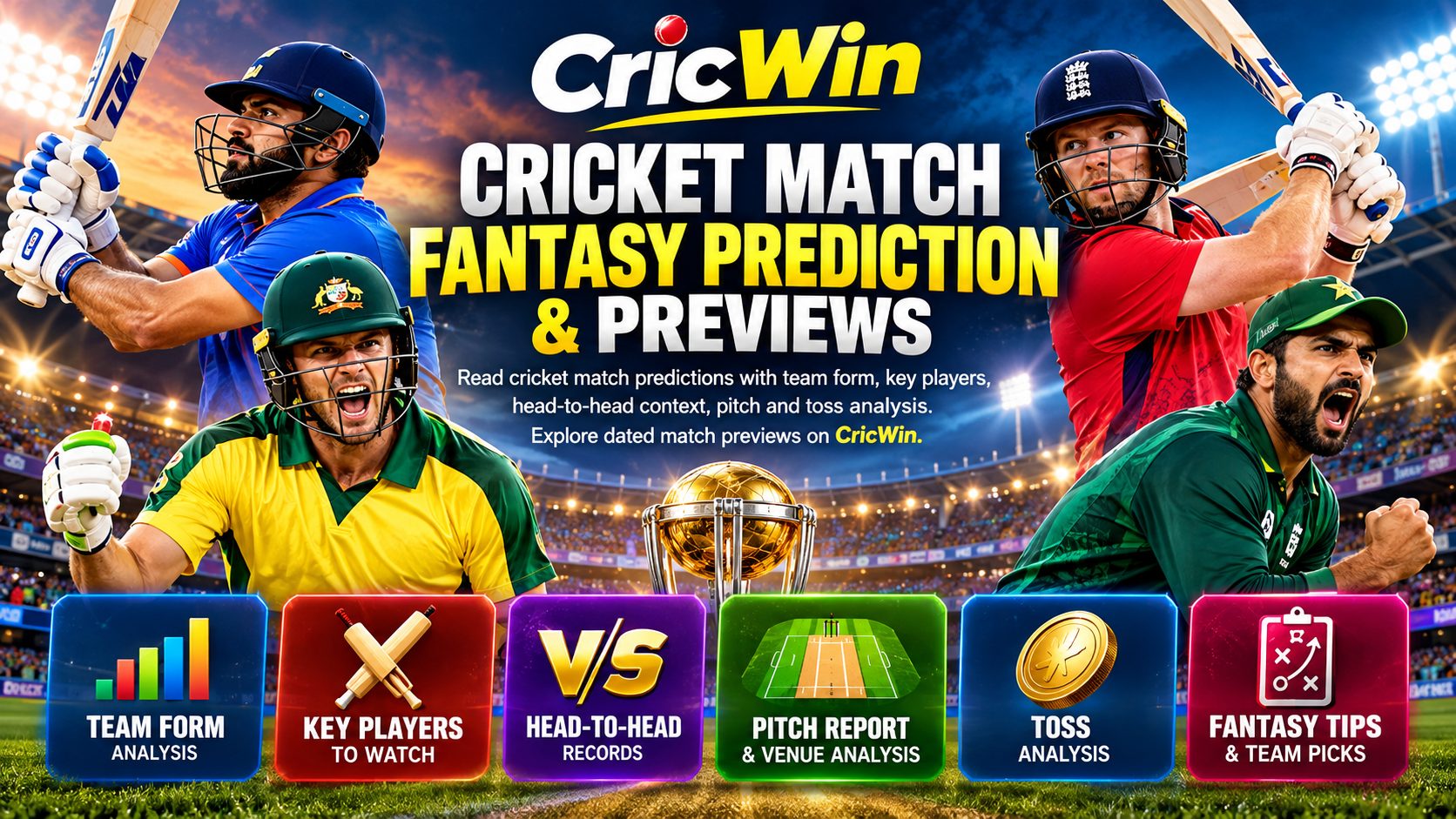 CricWin Cricket Match Fantasy Prediction and Previews – Team Form, Key Players, Head-to-Head Records, Pitch Report, Toss Analysis and Fantasy Cricket Tips